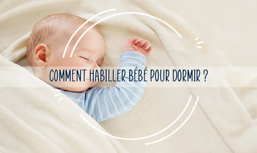 Comment habiller bébé pour dormir ? 